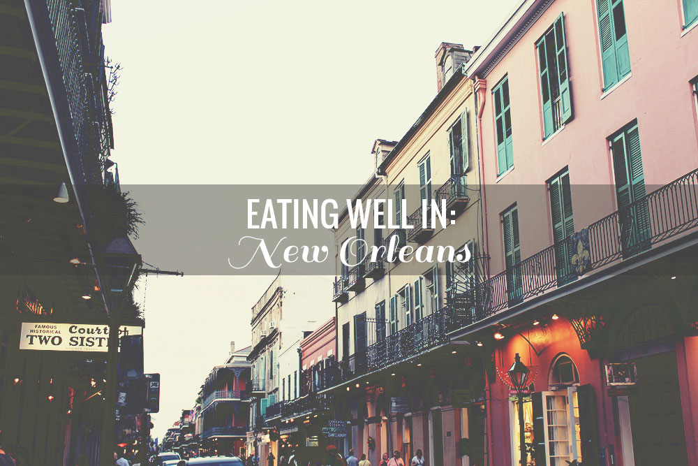 Eating-Well-In-NewOrleans