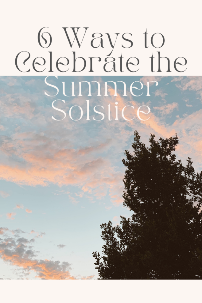 6 Ways to Celebrate the Summer Solstice